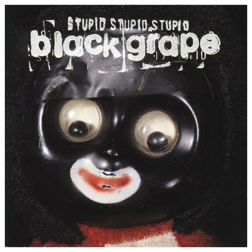Black Grape: Stupid, Stupid, Stupid stupid