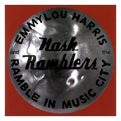 Виниловые пластинки, NONESUCH, EMMYLOU HARRIS /THE NASH RAMBLERS - Ramble In Music City: The Lost Concert (2LP)