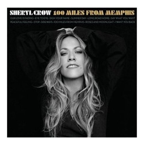 Фото - Компакт-диски, A&M Records, SHERYL CROW - 100 Miles From Memphis (CD) sheryl crow sheryl crow live from the ryman and more 4 lp