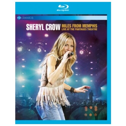 Фото - Sheryl Crow / Miles From Memphis - Live At The Pantages Theatre (Blu-ray) sheryl crow sheryl crow live from the ryman and more 4 lp