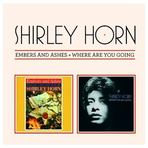 Shirley Horn: Embers & Ashes Where Are You Going yvette a flunder where the edge gathers
