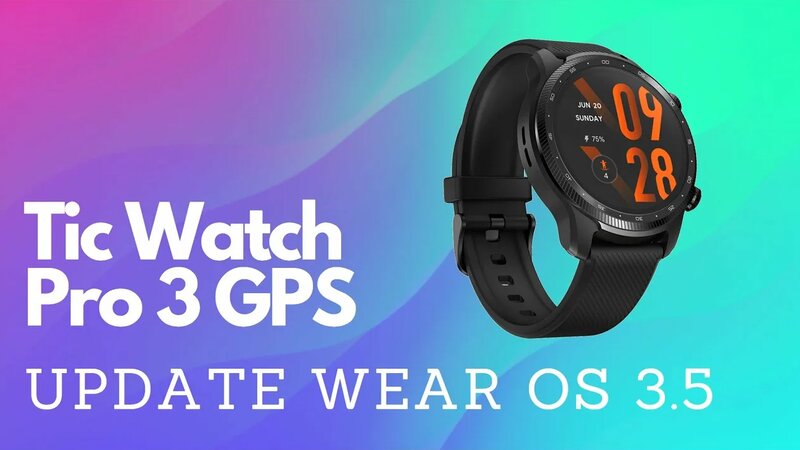 Tutorial Tic Watch PRO 3 GPS WEAR OS 3.5 Update