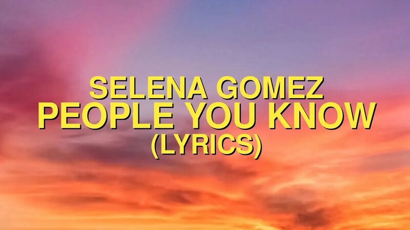 Selena Gomez – People You Know Lyrics