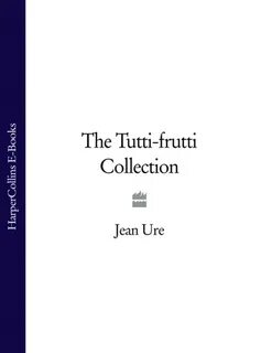 Цифровая книга "The Tutti-frutti Collection" Ure Jean - купи