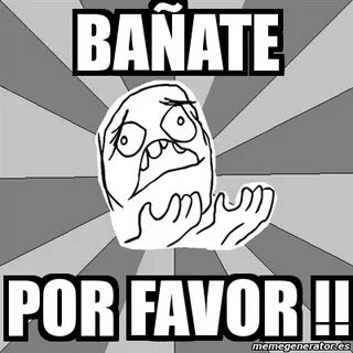 Meme Whyyy - BAÃ‘ATE POr FAvor !! - 284375