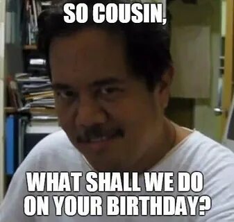 15 Best Happy Birthday Memes For Your Favorite Cousin Happy 