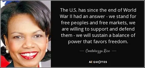 Condoleezza Rice quote: The U.S. has since the end of World 