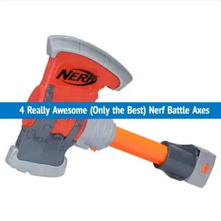 4 Best Nerf Battle Axes For Ultimate Battles - 2022 List