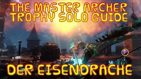 Bo3 Zombies, DER EISENDRACHE - The Master Archer SOLO Trophy