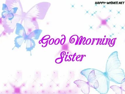 30 Good Morning Wishes for sister Good morning sister, Morni