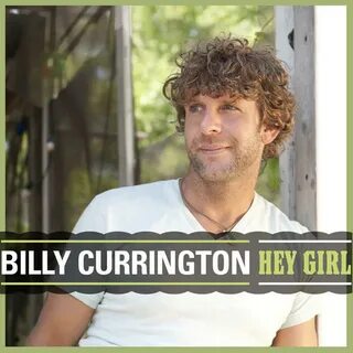 Story Behind The Song: Billy Currington - "Hey Girl" RoughSt