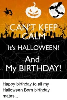 It's HALLOWEEN! And My BIRTHDAY! Happy Birthday to All My Ha