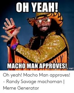 ✅ 25+ Best Memes About Oh Yeah Macho Man Oh Yeah Macho Man M