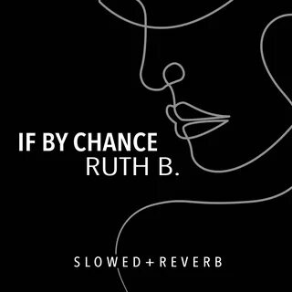 Ruth B. - If By Chance (slowed + reverb) Lyrics Genius Lyric