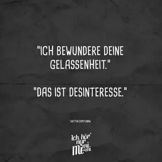 "Ich bewundere deine Gelassenheit." "Das ist Desinteresse." 