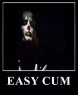 Cum easy