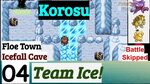 Pokemon Korosu Part 4 Team Ice In Icefall Cave & Floe Town G