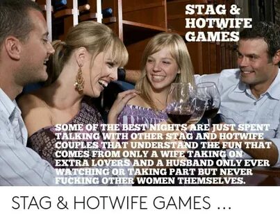STAG& HOTWIFE GAMES SOME OF THE BEST NIGHTS ARE JUST SPENT T