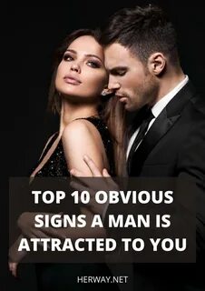 Top 10 Obvious Signs A Man Is Attracted To You Sexually