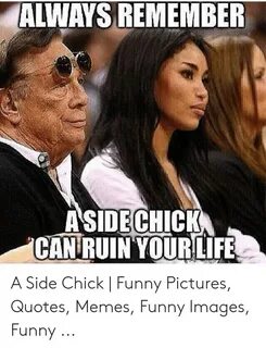 ALWAYS REMEMBER ASIDECHICK CAN RUIN YOURLIFE a Side Chick Fu