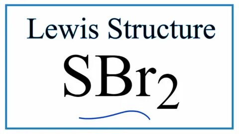 SBr2 Lewis Structure - How to Draw the Dot Structure for SBr