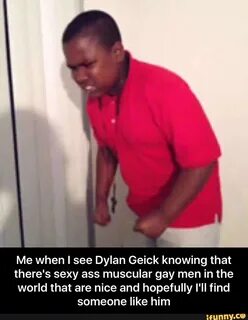 Me when I see Dylan Geick knowing that there's sexy ass musc