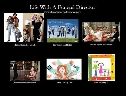 Life With A Funeral Director Meme