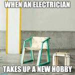 Electrician Humor & Memes When an electrician takes up a new