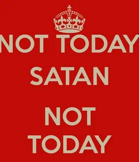 Not Today Satan Quote : Not Today Satan Wallpapers Top Free 