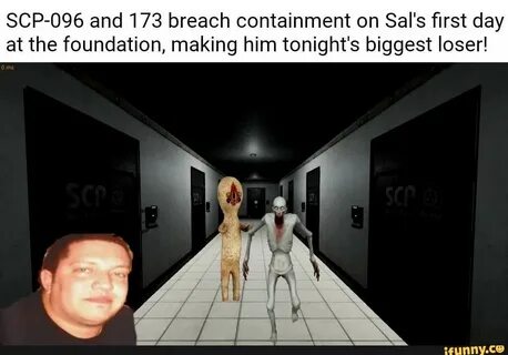 SCP-096 and 173 breach containment on Sal's ﬁrst day at the 