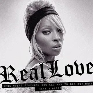 Mary J Blige - Real Love (Shoe Scene Symphony Bootleg Remix)
