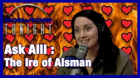 Ask Alli: The Ire of Alsman 101.5 WIBA FM The BOB & TOM Show