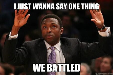 i just wanna say one thing We battled - Avery Johnson battle