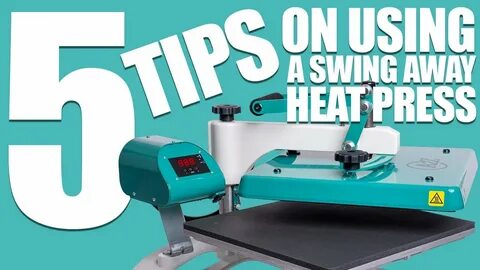 5 Tips on Using a Swing Away Heat Press Perfect Application 