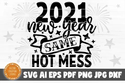 2021 New Year Same Hot Mess SVG Cut File Graphic by VectorCr