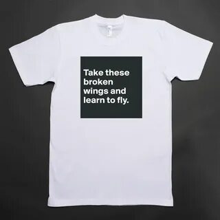 Short Sleeve Mens T-Shirt "Take these broken wings and learn