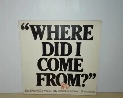 Educational - Where Did I Come From by Peter Mayle was liste