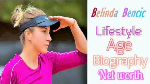 Belinda Bencic Swiss tennis player Age, Height, Weight, Body