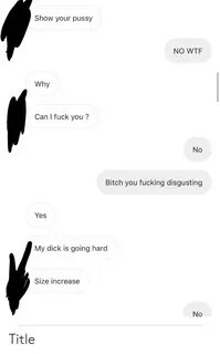 Show Your Pussy NO WTF Why Can I Fuck You? No Bitch You Fuck