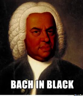 Yes I'm Bach by dreed - Meme Center