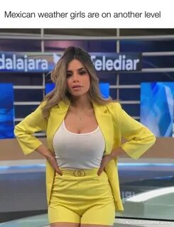 Mexican weather girls are on another level 'elediar @Kendali