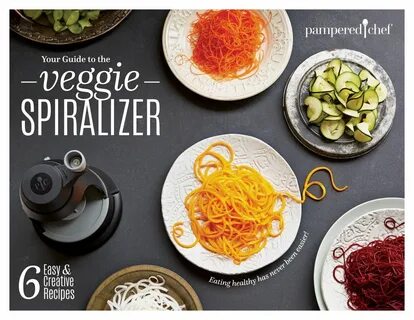 Your Guide to the Veggie Spiralizer eBook Pampered chef spir