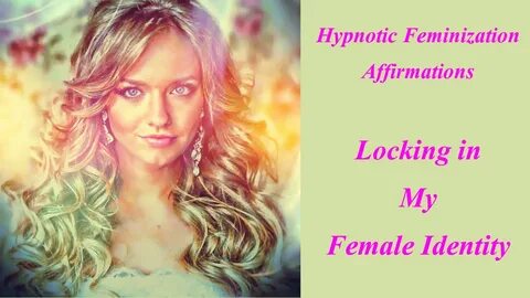 Hypnotic Feminization Affirmations - Locking in My Female Id