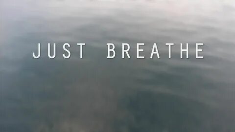 Just Breathe Wallpapers - Wallpaper Cave