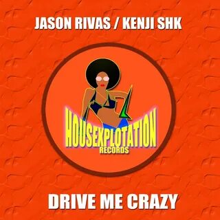 Jason Rivas, Kenji Shk альбом Drive Me Crazy слушать онлайн 