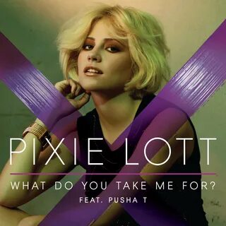 Pixie Lott feat. Pusha T: What Do You Take Me For? (2011)