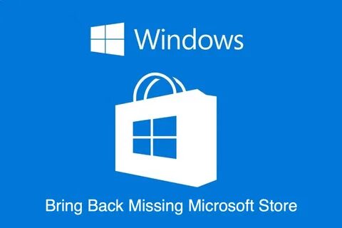 How to Fix Microsoft Store Missing in Windows 10?
