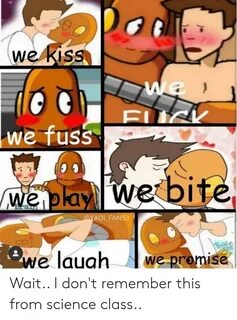 We Kiss We EUCK We Fuss Fah Weplay We Bite Bram Brain We Lau