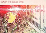 Deep Fried soup time Soup Time Know Your Meme