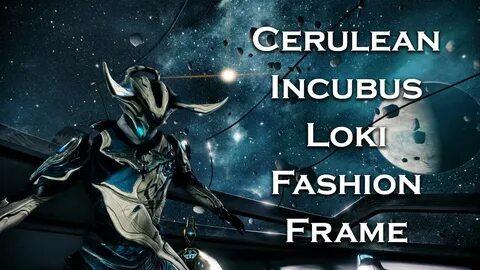 Warframe: Cerulean Incubus Loki (Fashion Frame) - YouTube